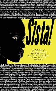 Sista!: An anthology of writing by same gender loving women of African/Caribbean descent with a UK connection