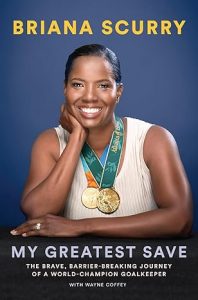 My Greatest Save: The Brave, Barrier-Breaking Journey of a Hall-of-Fame Goalkeeper: The Brave, Barrier-Breaking Journey of a World Champion Goalkeeper