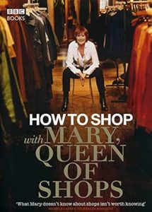 How to Shop with Mary, Queen of Shops by Mary Portas