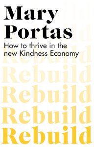 Rebuild: How to thrive in the new Kindness Economy by Mary Portas