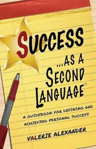 Success as a Second Language: A Guidebook for Defining and Achieving Personal Success