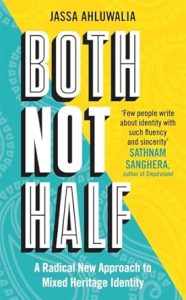 Both Not Half: A Radical New Approach to Mixed Heritage Identity