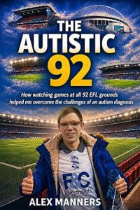 The Autistic 92: How watching games at all 92 EFL grounds helped me overcome the challenges of an autism diagnosis